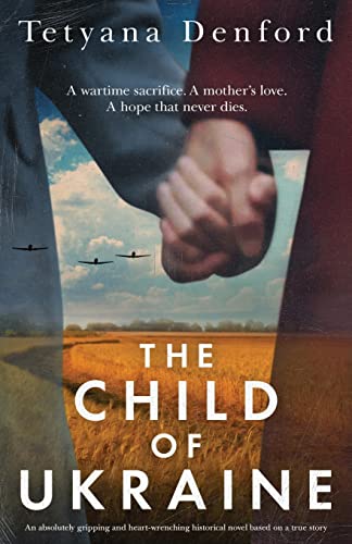 The Child of Ukraine: An absolutely gripping and heart-wrenching historical novel based on a true story von Bookouture
