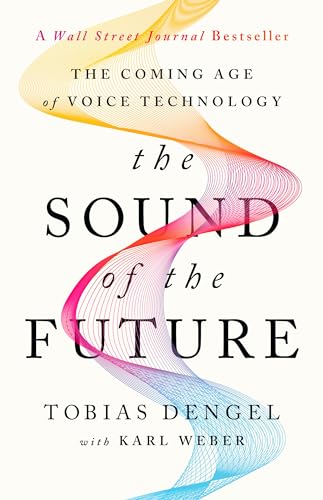 The Sound of the Future: The Coming Age of Voice Technology von PublicAffairs