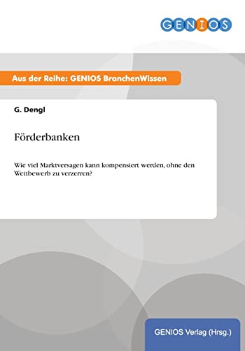 Förderbanken: Wie viel Marktversagen kann kompensiert werden, ohne den Wettbewerb zu verzerren?