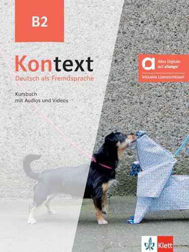 Kontext B2 - Hybride Ausgabe allango: Deutsch als Fremdsprache. Kursbuch mit Audios und Videos inklusive Lizenzschlüssel allango (24 Monate) von Klett Sprachen GmbH