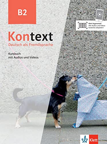 Kontext B2: Deutsch als Fremdsprache. Kursbuch mit Audios und Videos Kontext B2: Deutsch als Fremdsprache. Kursbuch mit Audios und Videos