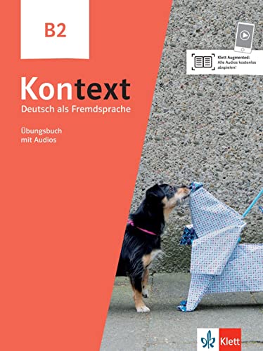 Kontext B2: Deutsch als Fremdsprache. Übungsbuch mit Audios Kontext B2: Deutsch als Fremdsprache. Übungsbuch mit Audios
