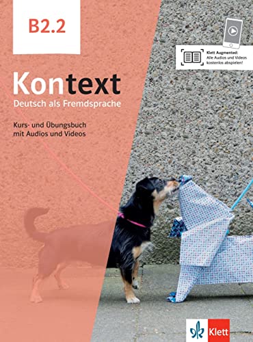 Kontext B2.2: Deutsch als Fremdsprache. Kurs- und Übungsbuch mit Audios und Videos