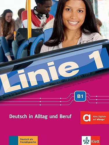 Linie 1 B1: Deutsch in Alltag und Beruf. Kurs- und Übungsbuch mit Audios und Videos (Linie 1: Deutsch in Alltag und Beruf)