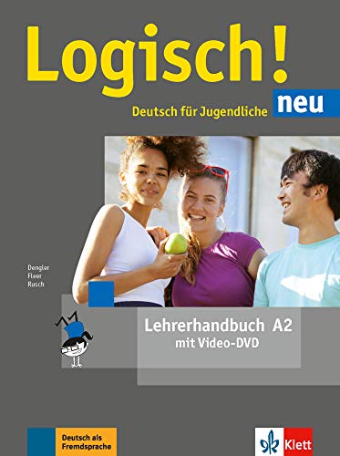 Logisch! neu A2: Deutsch für Jugendliche. Lehrerhandbuch mit Video-DVD (Logisch! neu: Deutsch für Jugendliche)