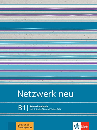 Netzwerk neu B1: Deutsch als Fremdsprache. Lehrerhandbuch mit 4 Audio-CDs und Video-DVD (Netzwerk neu: Deutsch als Fremdsprache)