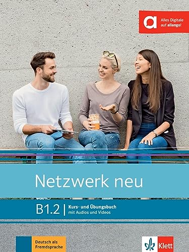 Netzwerk neu B1.2: Deutsch als Fremdsprache. Kurs- und Übungsbuch mit Audios und Videos (Netzwerk neu: Deutsch als Fremdsprache) von Klett