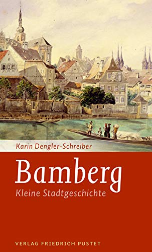 Bamberg: Kleine Stadtgeschichte (Kleine Stadtgeschichten) von Pustet, Friedrich GmbH