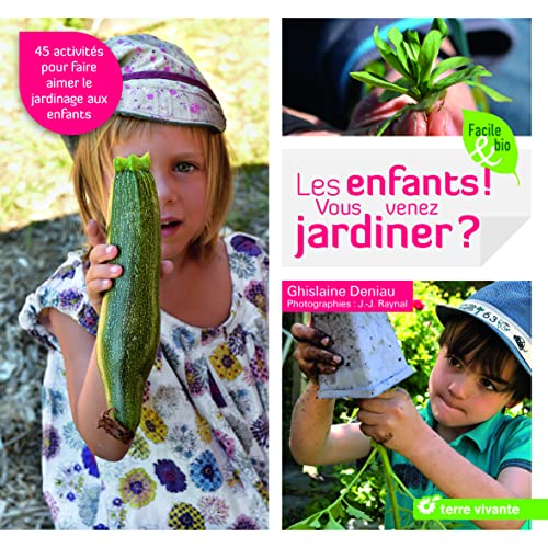 Les enfants ! Vous venez jardiner ?: 45 activités pour faire aimer le jardinage aux enfants von TERRE VIVANTE