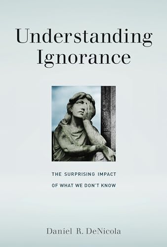 Understanding Ignorance: The Surprising Impact of What We Don't Know