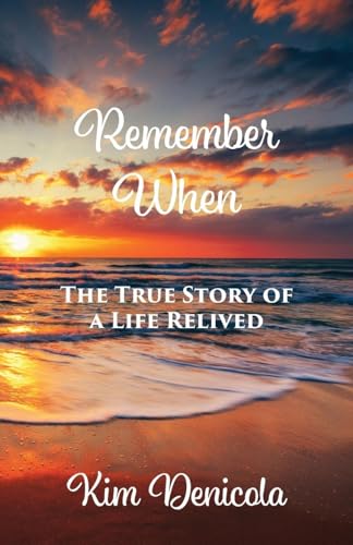 Remember When: The True Story of a Life Relived: The True Story von Trilogy Christian Publishing, Inc.