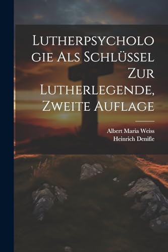 Lutherpsychologie als Schlüssel zur Lutherlegende, Zweite Auflage von Legare Street Press