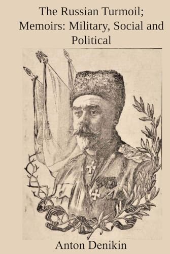 The Russian Turmoil; Memoirs: Military, Social, and Political von Independently published