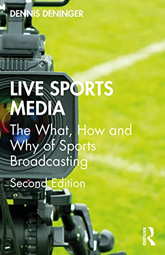 Live Sports Media: The What, How and Why of Sports Broadcasting von Taylor & Francis