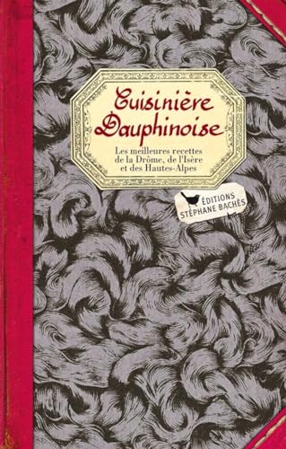 Cuisinière Dauphinoise: Les meilleures recettes de la Drôme, de l´Isère et des Hautes-Alpes Cuisinière Dauphinoise: Les meilleures recettes de la Drôme, de l´Isère et des Hautes-Alpes von CUISINIERES