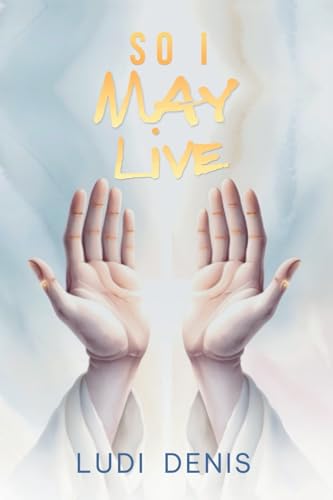 So, I May Live von Xlibris US
