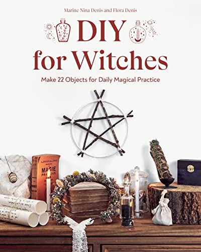 Diy for Witches: Make 22 Objects for Daily Magical Practice von C&T Publishing