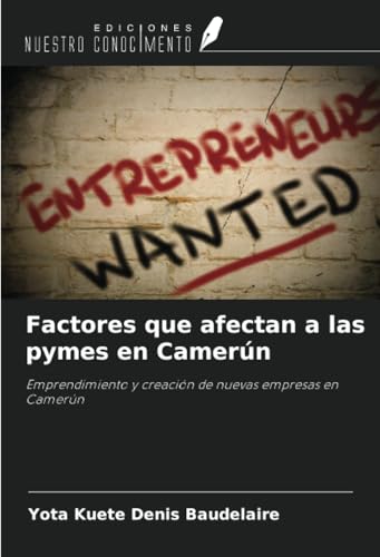 Factores que afectan a las pymes en Camerún: Emprendimiento y creación de nuevas empresas en Camerún von Ediciones Nuestro Conocimiento