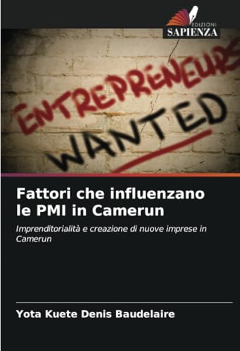 Fattori che influenzano le PMI in Camerun: Imprenditorialità e creazione di nuove imprese in Camerun von Edizioni Sapienza