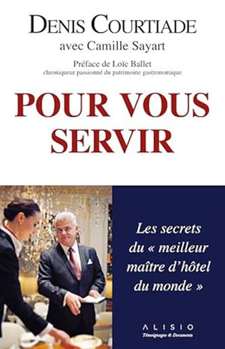 Pour vous servir : les secrets du meilleur maître d'hôtel du monde