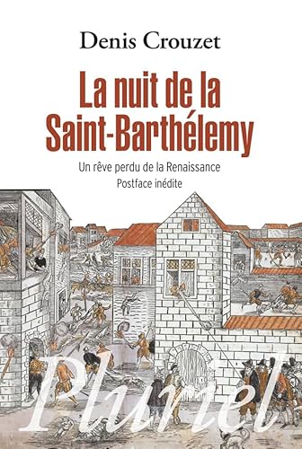 La nuit de la Saint-Barthélémy: Un rêve perdu de la Renaissance von PLURIEL