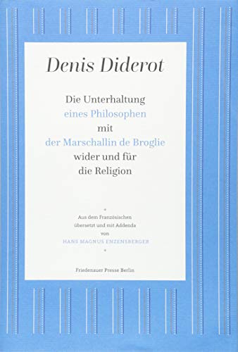 Die Unterhaltung eines Philosophen mit der Marschallin de Broglie wider und für die Religion (Friedenauer Presse Drucke) von Friedenauer Presse