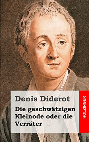 Die geschwätzigen Kleinode oder die Verräter: (Les Bijoux indiscrets) von CREATESPACE
