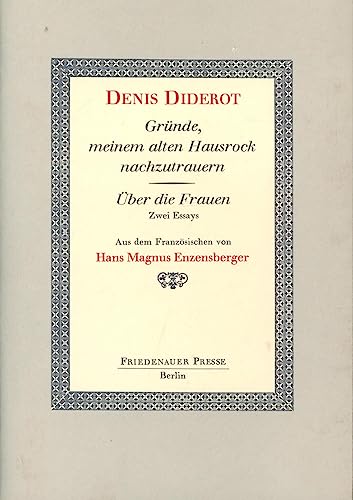 Gründe, meinem alten Hausrock nachzutrauern / Über die Frauen. (Zwei Essays) von Friedenauer Presse