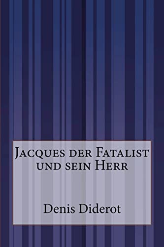 Jacques der Fatalist und sein Herr Jacques der Fatalist und sein Herr von CREATESPACE