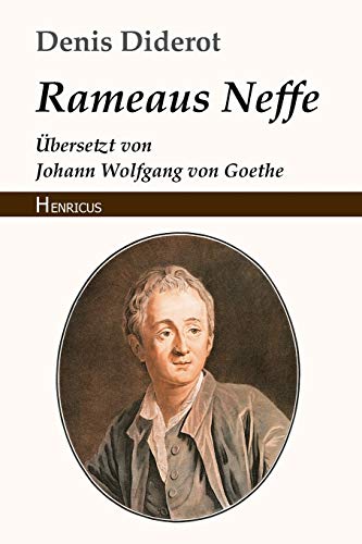 Rameaus Neffe: Übersetzt von Johann Wolfgang von Goethe von Henricus Edition Deutsche Klassik