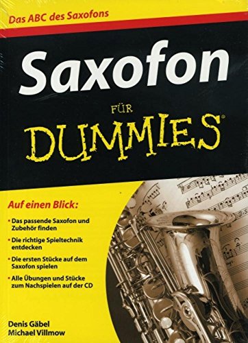 Saxofon für Dummies: Das ABC des Saxofons. Auf einen Blick: Das passende Saxofon und Zubehör finden. Die richtige Spieltechnik entdecken. Die ersten ... Übungen und Stücke zum Nachspielen auf der CD