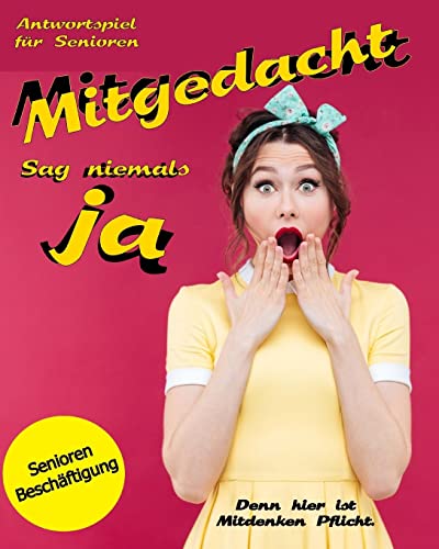Mitgedacht: Sag niemals Ja (Seniorenbeschäftigung & Seniorenbetreuung, Band 1) von CREATESPACE