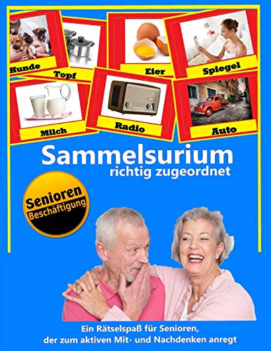 Sammelsurium: richtig zugeordnet (Ein Rätselspaß für Senioren / Seniorenbeschäftigung, Band 1) von Independently Published