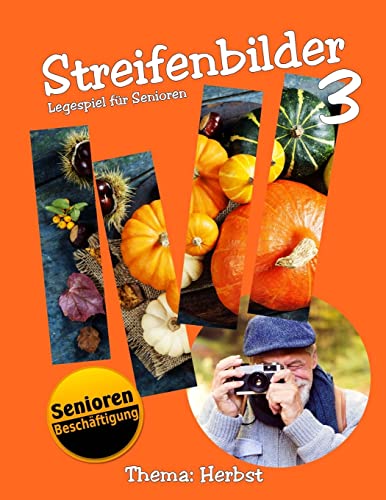 Streifenbilder 3: Thema Herbst (Legespiel für Senioren) von CREATESPACE
