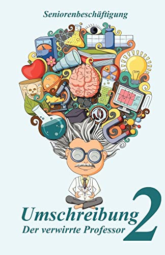 Umschreibung 2: Der verwirrte Professor (Seniorenbeschäftigung, Band 2)