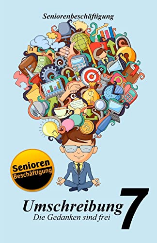 Umschreibung 7: Die Gedanken sind frei (Seniorenbeschäftigung, Band 7) von CREATESPACE