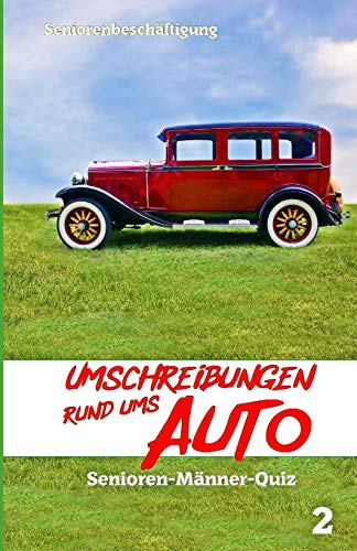 Umschreibungen rund ums Auto (Senioren-Männer-Quiz - Seniorenbeschäftigung, Band 2)
