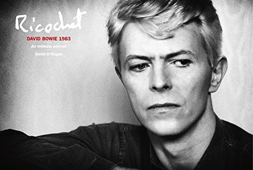 Ricochet: David Bowie 1983: An Intimate Portrait von Particular Books