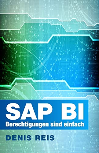 SAP BI Berechtigungen sind einfach (farbe): Das Wesentliche auf den Punkt gebracht