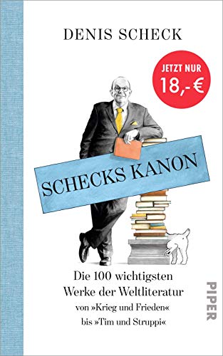Schecks Kanon: Die 100 wichtigsten Werke der Weltliteratur – Von »Krieg und Frieden« bis »Tim und Struppi«