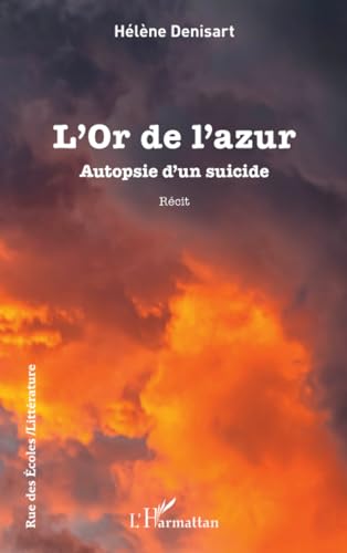 L’Or de l’azur: Autopsie d’un suicide: Autopsie d¿un suicide von Editions L'Harmattan