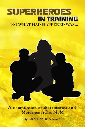 Superheroes In Training: “So, what had HAPPENED was…” von Independently published