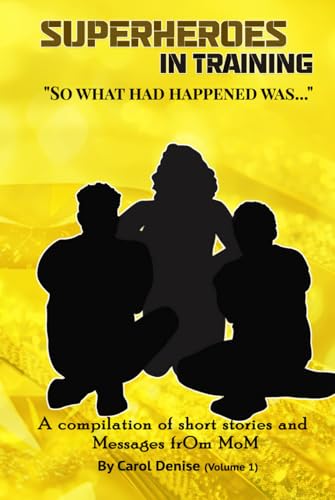 Superheroes In Training: “So, what had HAPPENED was…” von Independently published