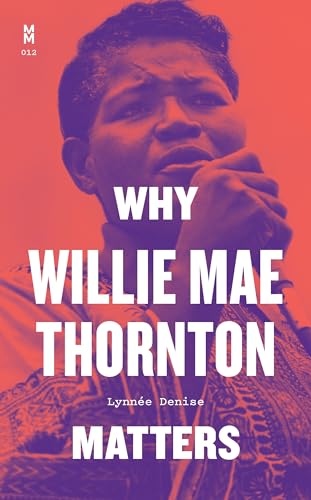 Why Willie Mae Thornton Matters (Music Matters) von University of Texas Press