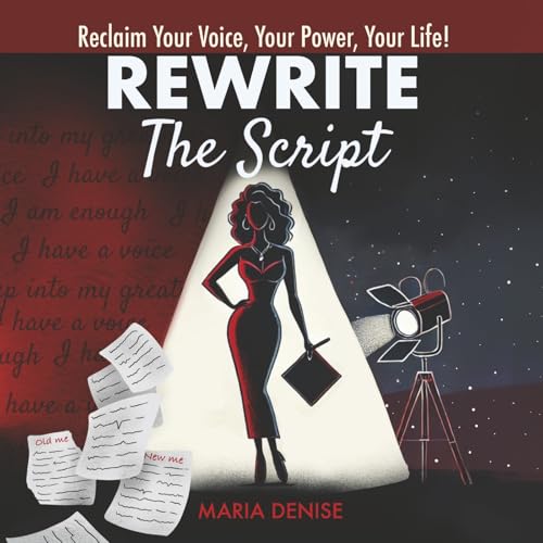 Rewrite the Script: Reclaim Your Voice, Your Power, Your Life! von Bookbaby