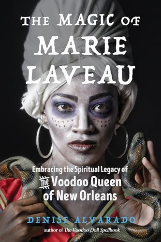 The Magic of Marie Laveau: Embracing the Spiritual Legacy of the Voodoo Queen of New Orleans von Weiser Books