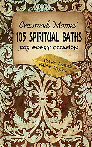 Crossroads Mamas' 105 Spiritual Baths for Every Occasion von Createspace Independent Publishing Platform