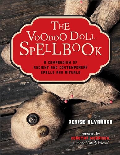 The Voodoo Doll Spellbook: A Compendium of Ancient and Contemporary Spells and Rituals: A Compendium of Ancient and Contemporary Spells & Rituals