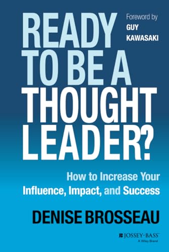 Ready to Be a Thought Leader?: How to Increase Your Influence, Impact, and Success von JOSSEY-BASS