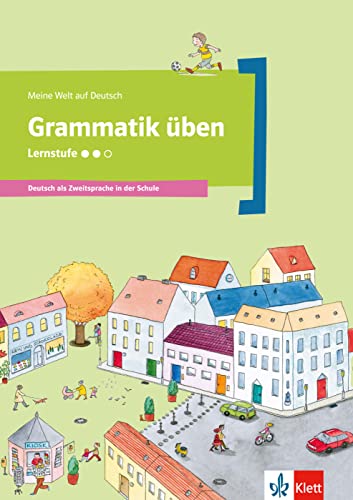 Grammatik üben - Lernstufe 2: Deutsch als Zweitsprache in der Schule (Meine Welt auf Deutsch)
